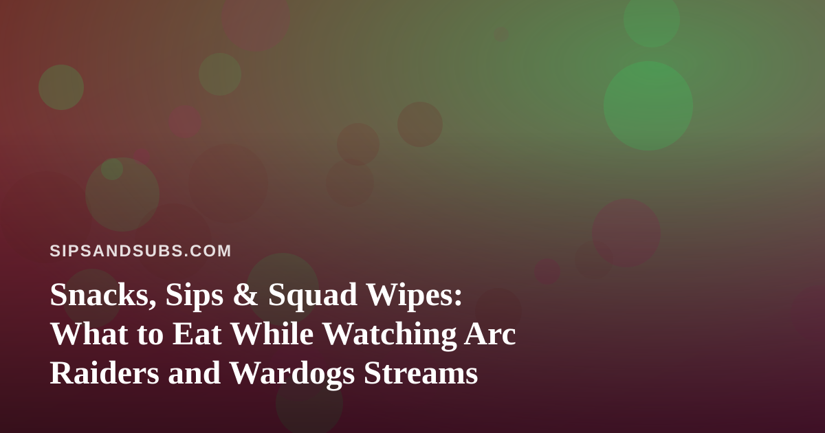 Snacks, Sips & Squad Wipes: What to Eat While Watching Arc Raiders and Wardogs Streams