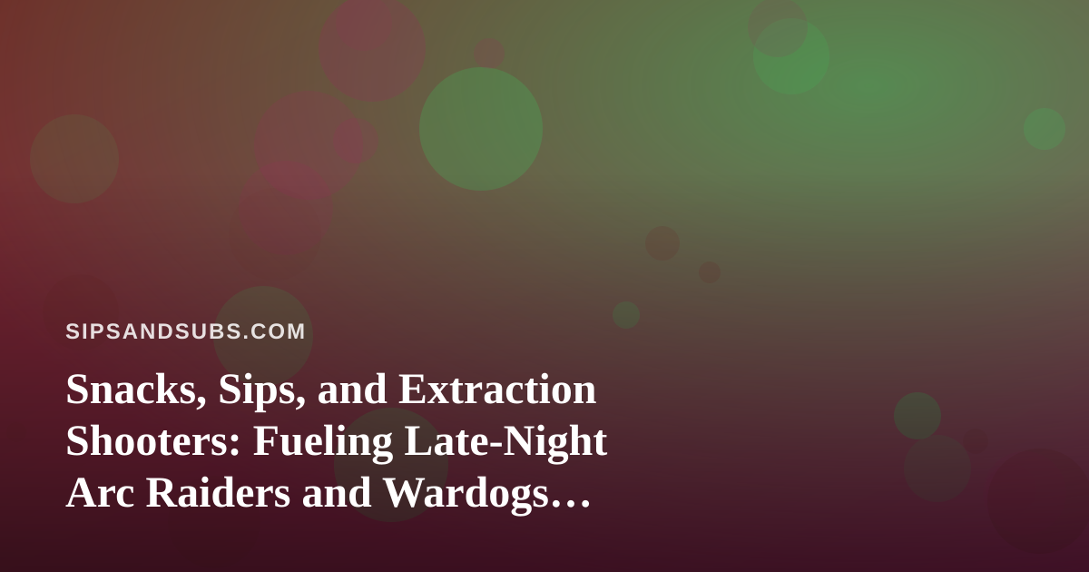 Snacks, Sips, and Extraction Shooters: Fueling Late-Night Arc Raiders and Wardogs Streams