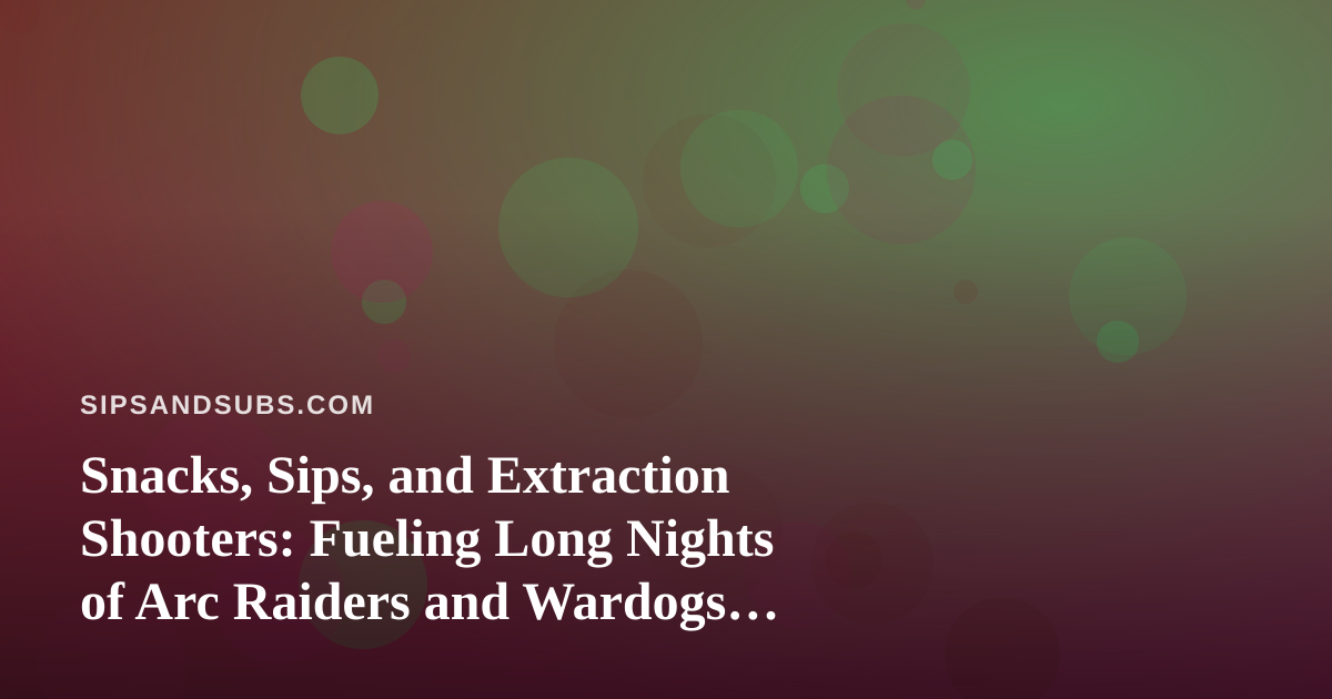 Snacks, Sips, and Extraction Shooters: Fueling Long Nights of Arc Raiders and Wardogs Streaming