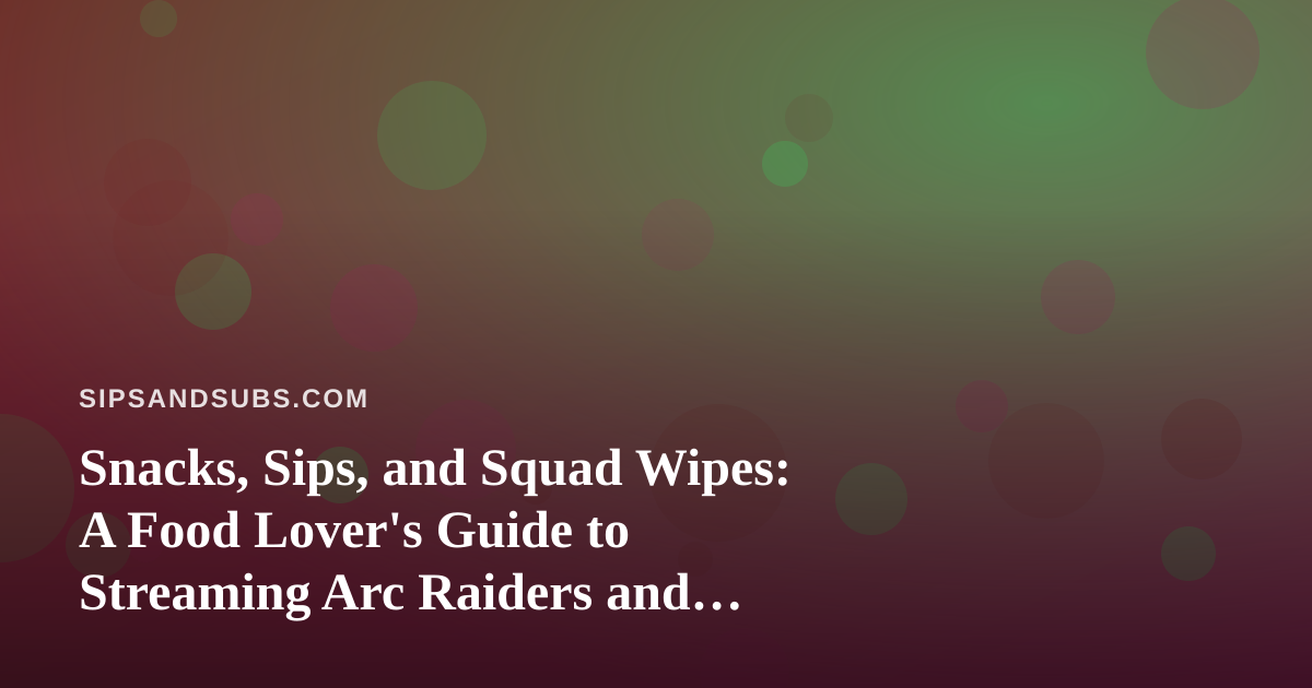 Snacks, Sips, and Squad Wipes: A Food Lover’s Guide to Streaming Arc Raiders and Wardogs