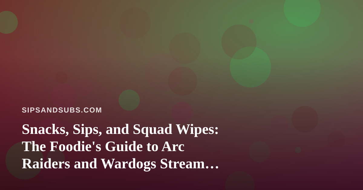 Snacks, Sips, and Squad Wipes: The Foodie’s Guide to Arc Raiders and Wardogs Stream Nights