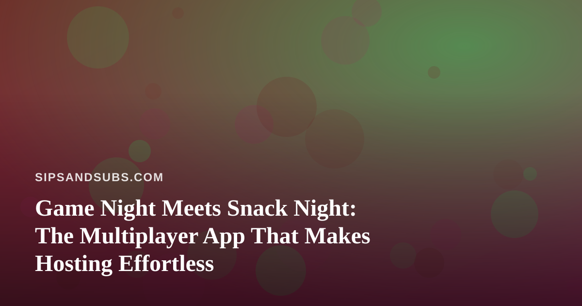 Game Night Meets Snack Night: The Multiplayer App That Makes Hosting Effortless