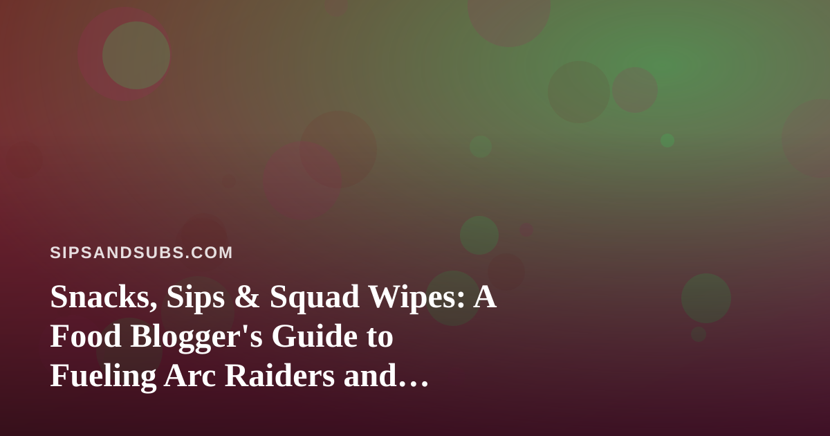 Snacks, Sips & Squad Wipes: A Food Blogger’s Guide to Fueling Arc Raiders and Wardogs Stream Nights
